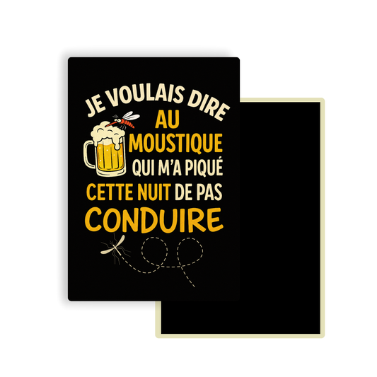 M013 Magnet Je voulais dire au moustique qui m'a piqué cette nuit de pas conduire